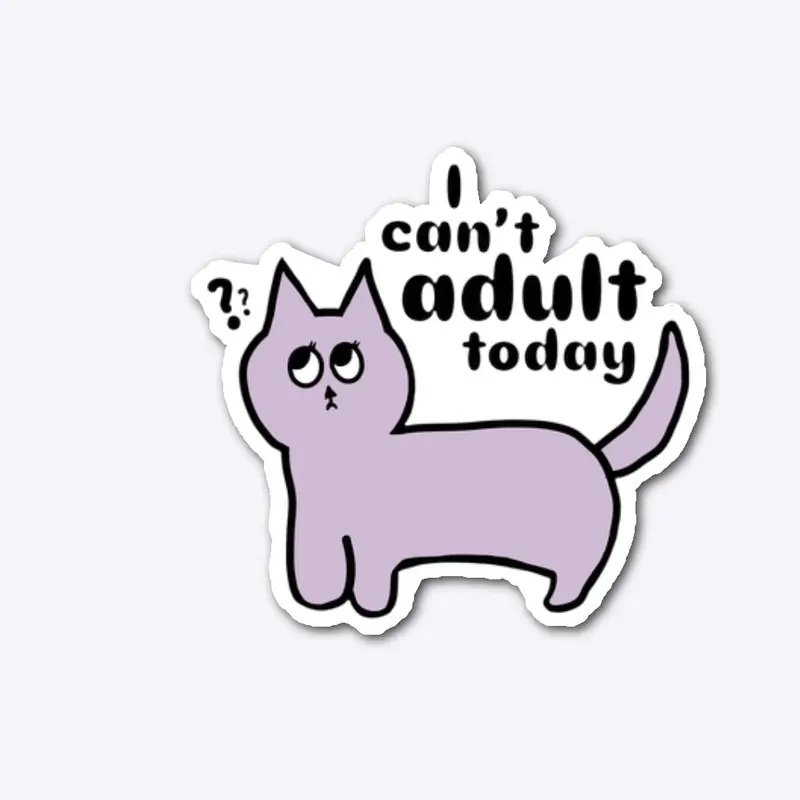 I Can’t Adult Today – Lazy Quote Design